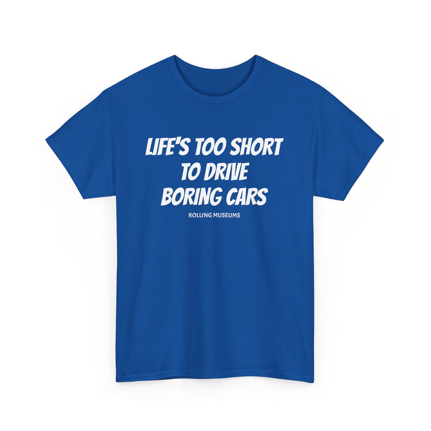 Graphic T-Shirt - LIFE'S TOO SHORT TO DRIVE BORING CARS