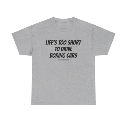 Tee Life's Too Short to Drive Boring Cars