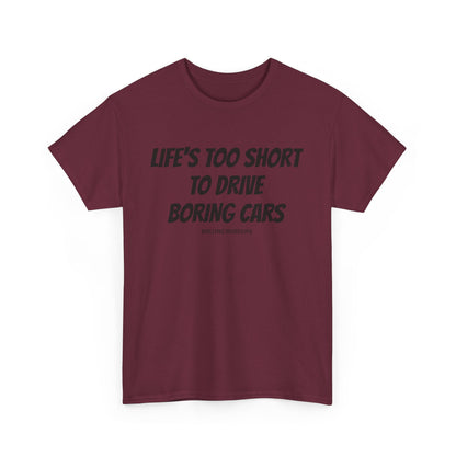 Tee Life's Too Short to Drive Boring Cars