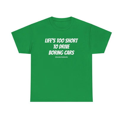 Graphic T-Shirt - LIFE'S TOO SHORT TO DRIVE BORING CARS