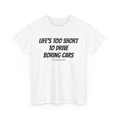 Tee Life's Too Short to Drive Boring Cars