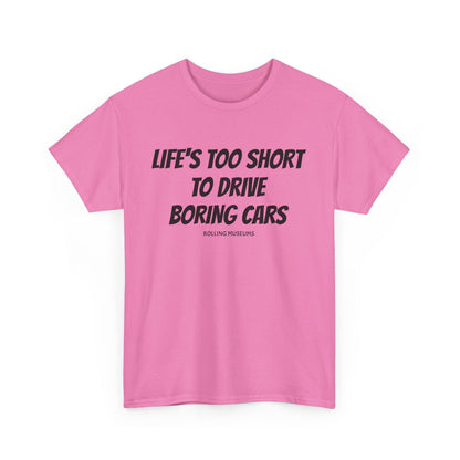 Tee Life's Too Short to Drive Boring Cars