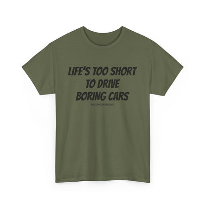 Tee Life's Too Short to Drive Boring Cars