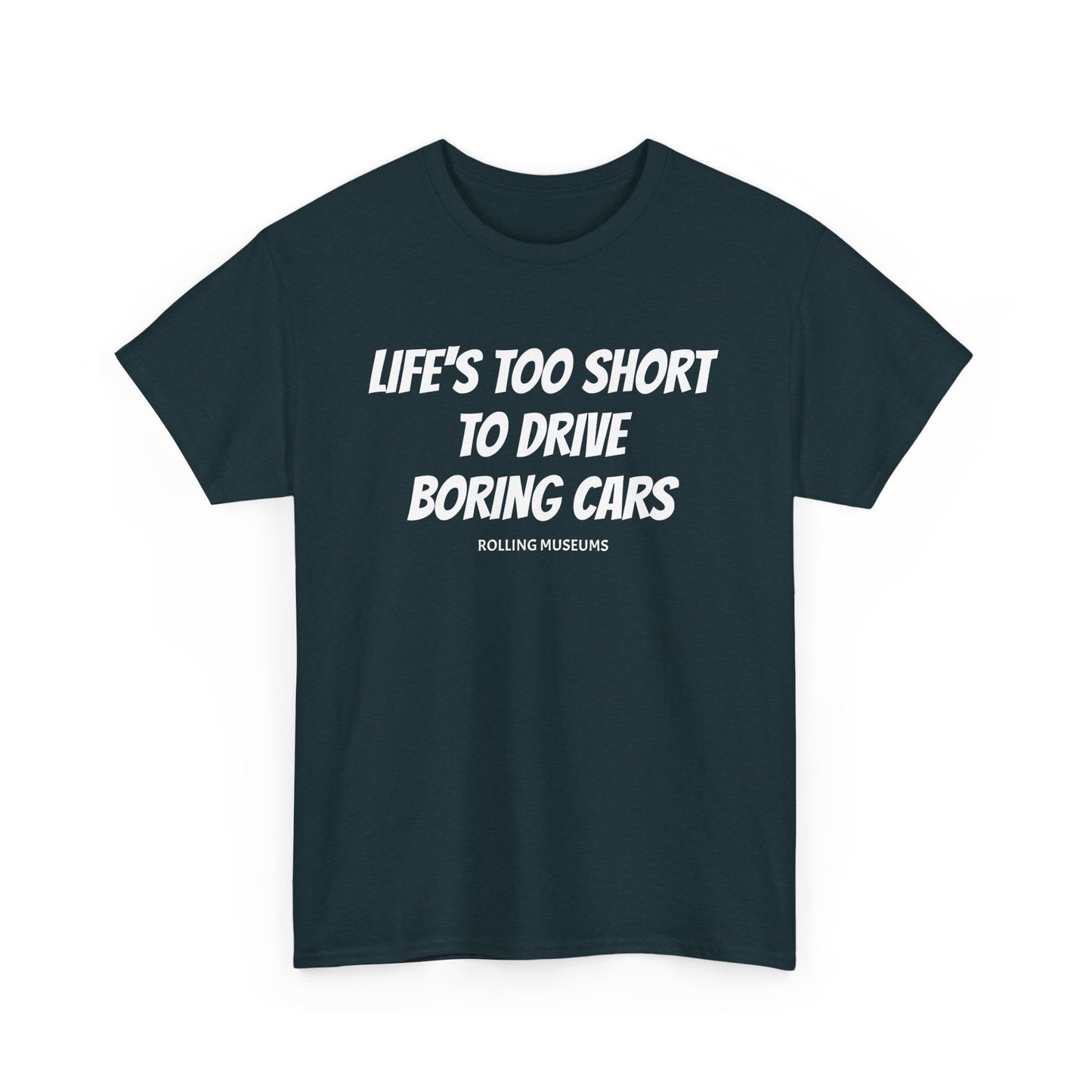 Graphic T-Shirt - LIFE'S TOO SHORT TO DRIVE BORING CARS