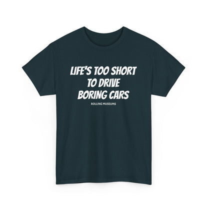 Graphic T-Shirt - LIFE'S TOO SHORT TO DRIVE BORING CARS