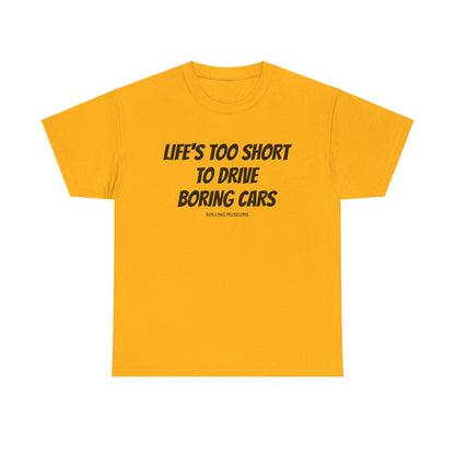 Tee Life's Too Short to Drive Boring Cars