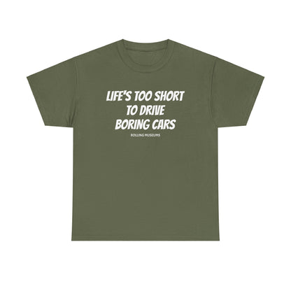 Graphic T-Shirt - LIFE'S TOO SHORT TO DRIVE BORING CARS