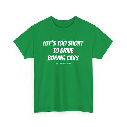 Graphic T-Shirt - LIFE'S TOO SHORT TO DRIVE BORING CARS