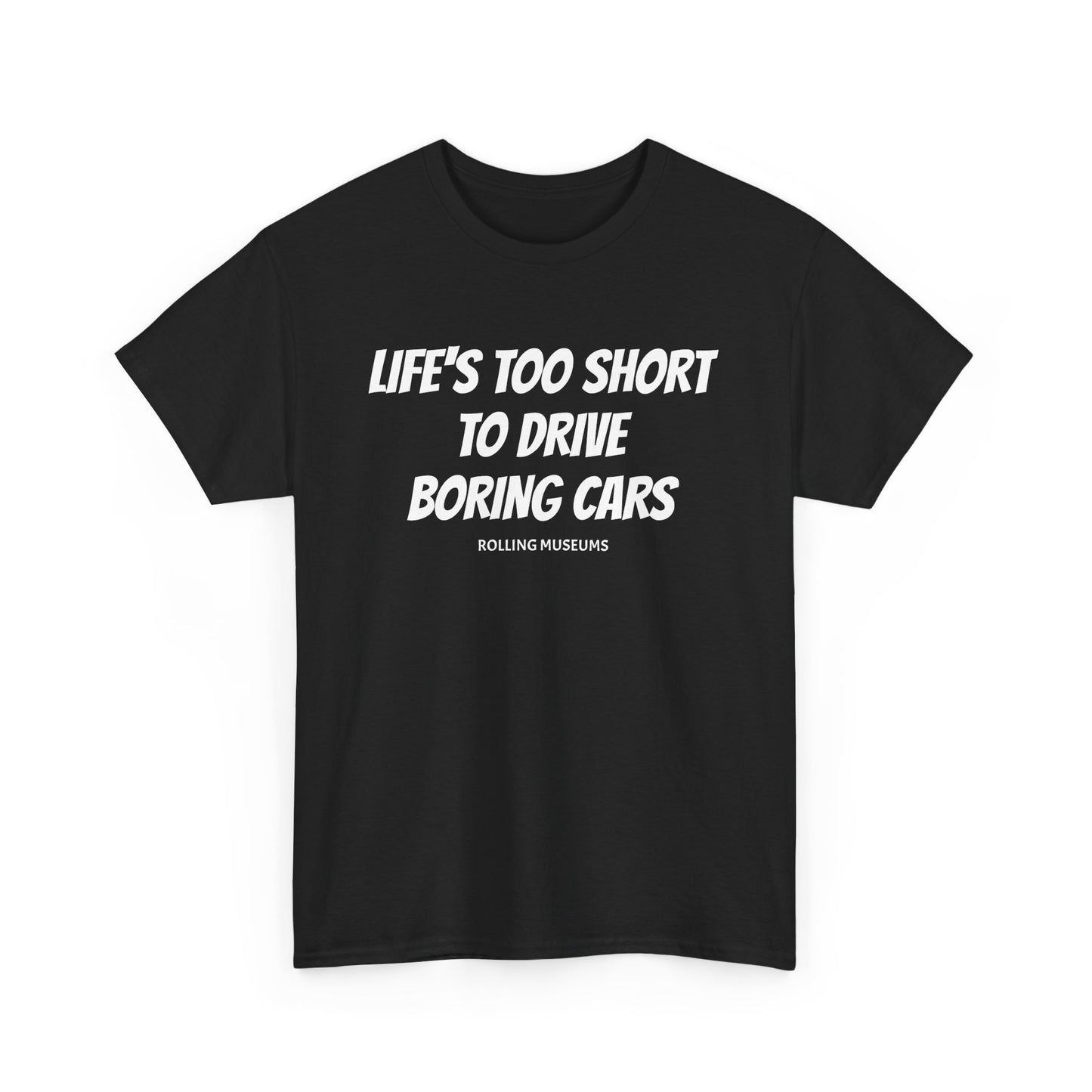 Graphic T-Shirt - LIFE'S TOO SHORT TO DRIVE BORING CARS