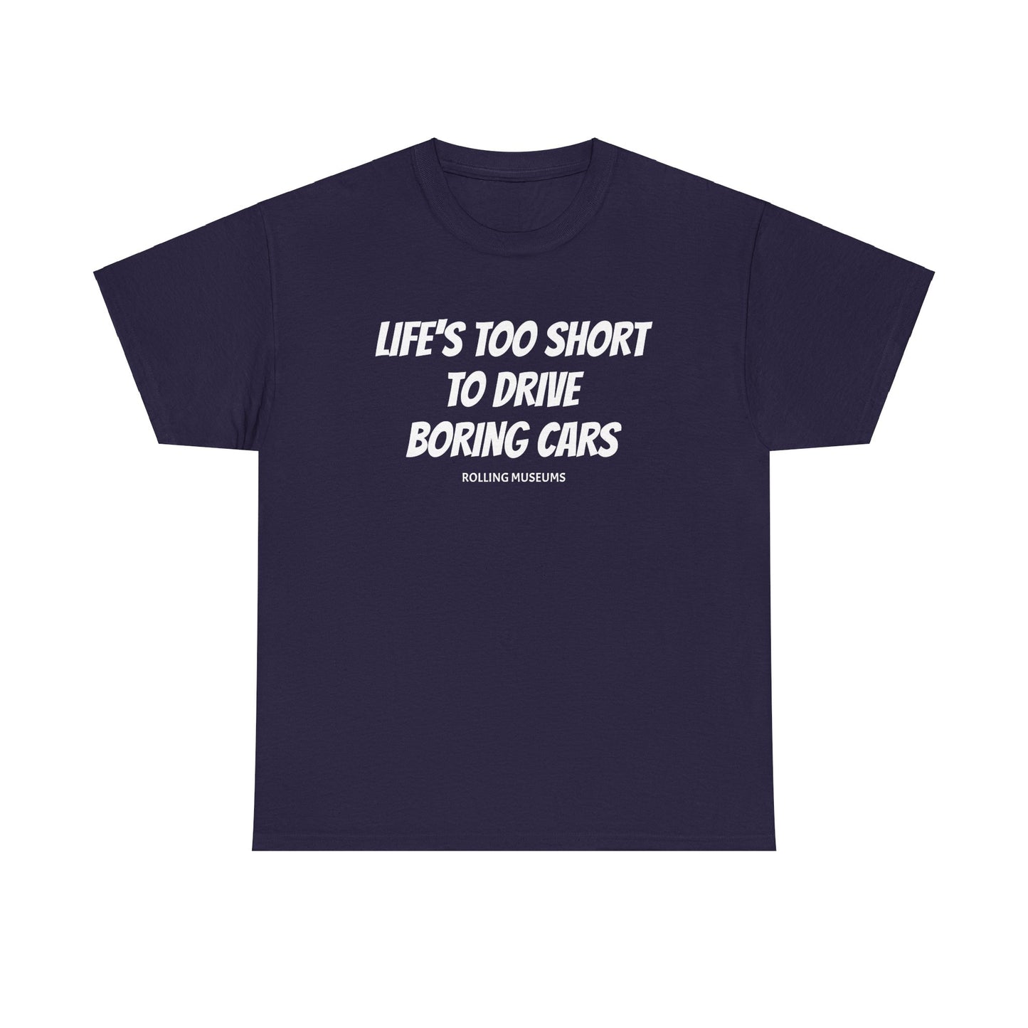 Graphic T-Shirt - LIFE'S TOO SHORT TO DRIVE BORING CARS