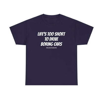 Graphic T-Shirt - LIFE'S TOO SHORT TO DRIVE BORING CARS